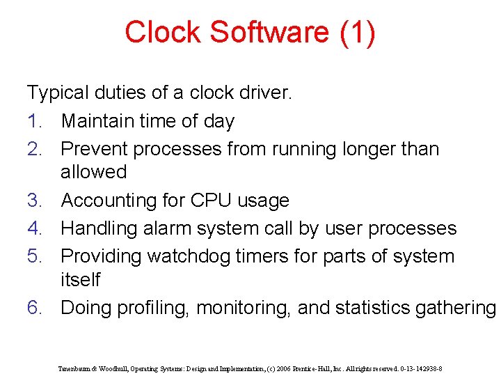 Clock Software (1) Typical duties of a clock driver. 1. Maintain time of day