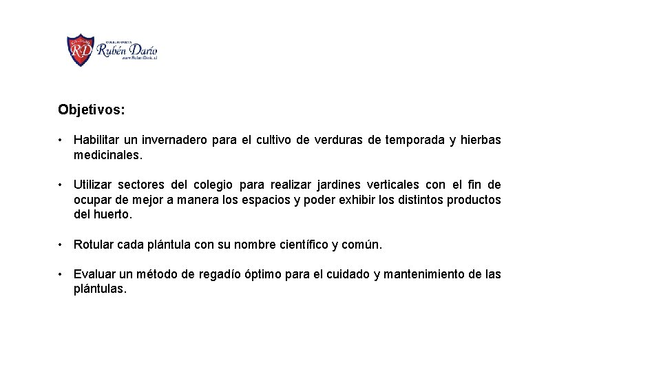 Objetivos: • Habilitar un invernadero para el cultivo de verduras de temporada y hierbas