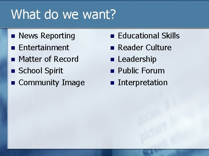 What do we want? n n n News Reporting Entertainment Matter of Record School