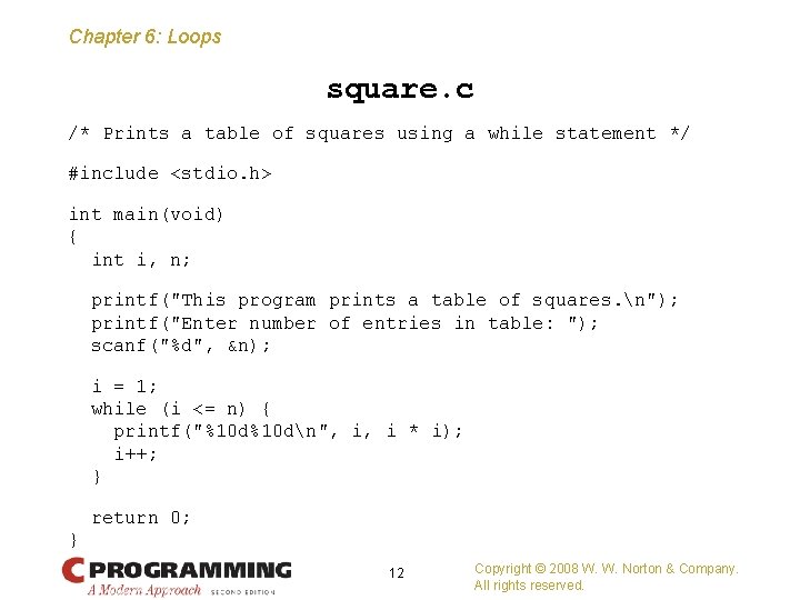 Chapter 6: Loops square. c /* Prints a table of squares using a while