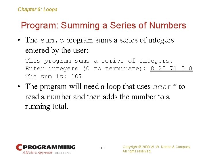 Chapter 6: Loops Program: Summing a Series of Numbers • The sum. c program