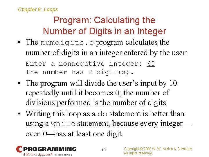 Chapter 6: Loops Program: Calculating the Number of Digits in an Integer • The