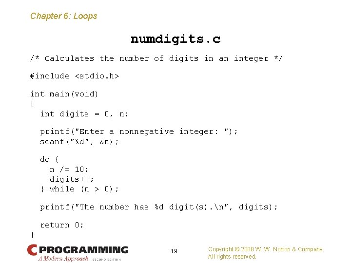 Chapter 6: Loops numdigits. c /* Calculates the number of digits in an integer