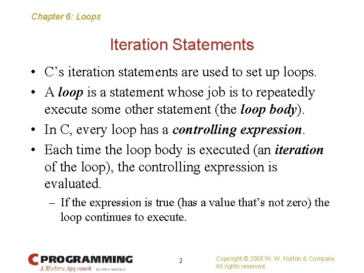 Chapter 6: Loops Iteration Statements • C’s iteration statements are used to set up