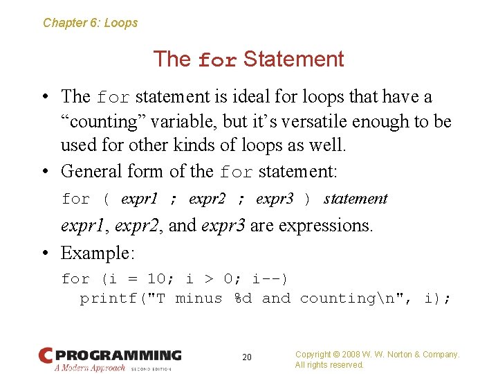 Chapter 6: Loops The for Statement • The for statement is ideal for loops