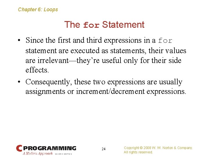 Chapter 6: Loops The for Statement • Since the first and third expressions in