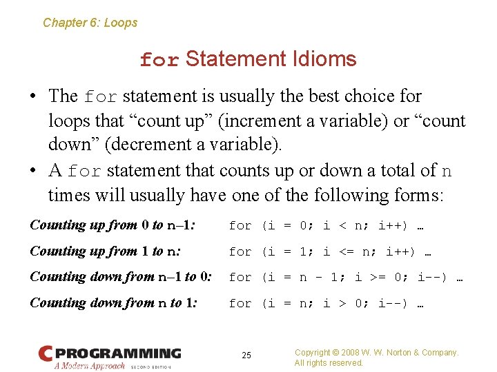 Chapter 6: Loops for Statement Idioms • The for statement is usually the best