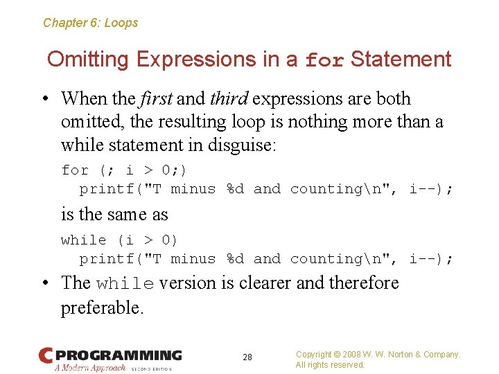 Chapter 6: Loops Omitting Expressions in a for Statement • When the first and