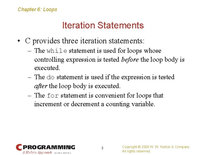 Chapter 6: Loops Iteration Statements • C provides three iteration statements: – The while