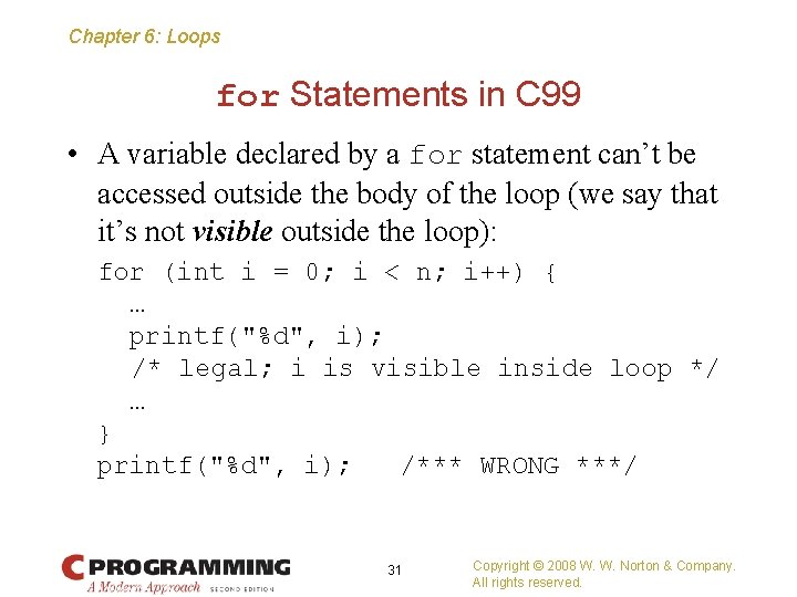 Chapter 6: Loops for Statements in C 99 • A variable declared by a