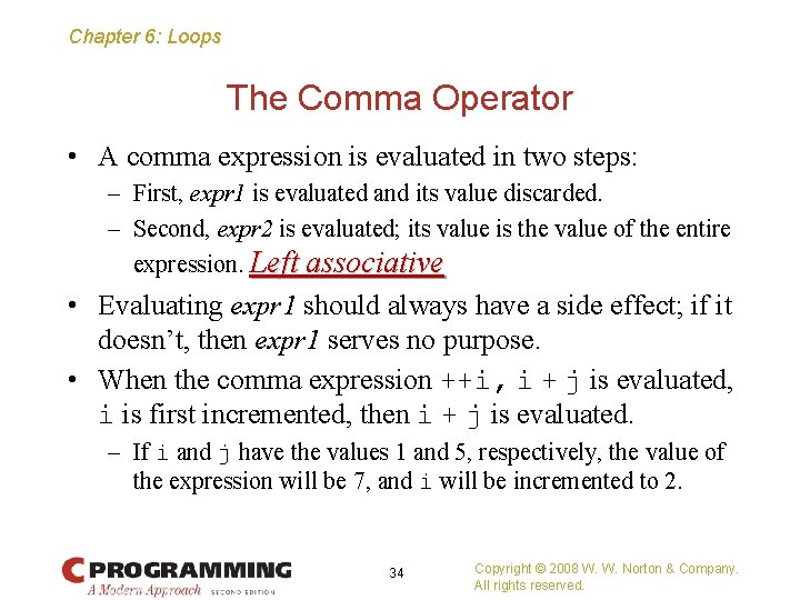 Chapter 6: Loops The Comma Operator • A comma expression is evaluated in two