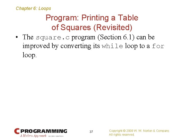 Chapter 6: Loops Program: Printing a Table of Squares (Revisited) • The square. c