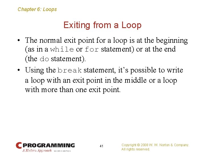Chapter 6: Loops Exiting from a Loop • The normal exit point for a