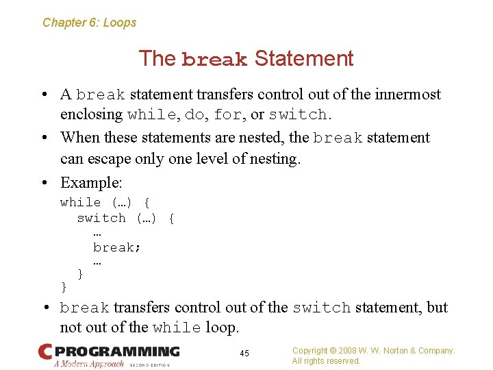 Chapter 6: Loops The break Statement • A break statement transfers control out of