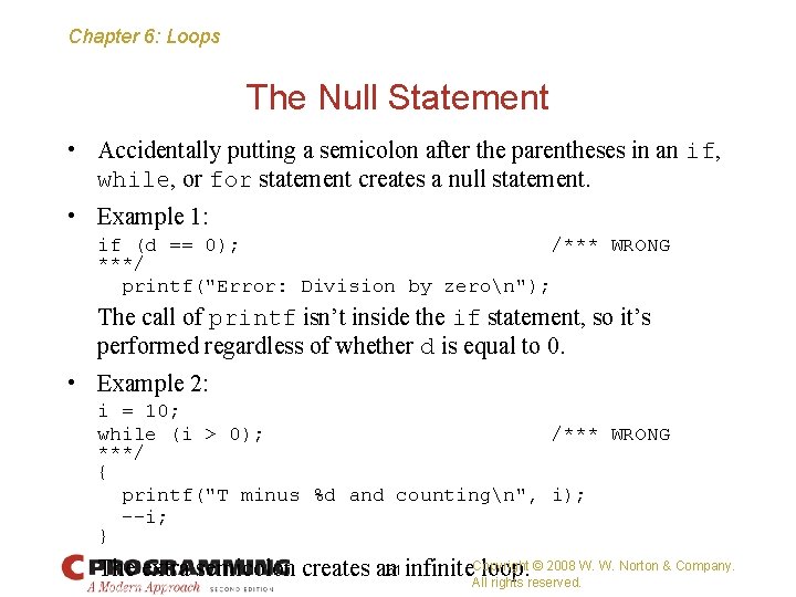 Chapter 6: Loops The Null Statement • Accidentally putting a semicolon after the parentheses