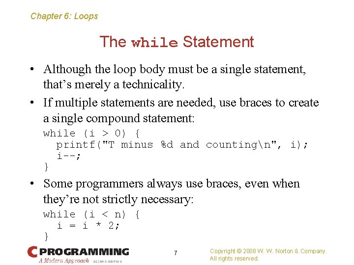 Chapter 6: Loops The while Statement • Although the loop body must be a