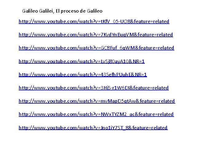 Galileo Galilei, El proceso de Galileo http: //www. youtube. com/watch? v=t. Kf. V_05 -UO