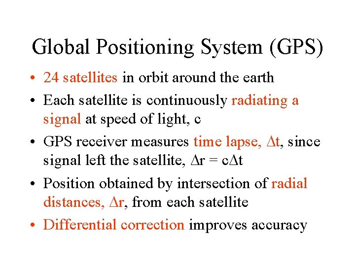 Global Positioning System (GPS) • 24 satellites in orbit around the earth • Each