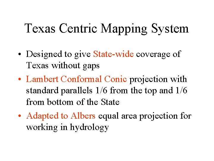 Texas Centric Mapping System • Designed to give State-wide coverage of Texas without gaps Texas Centric Mapping System • Designed to give State-wide coverage of Texas without gaps