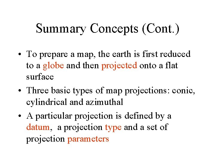 Summary Concepts (Cont. ) • To prepare a map, the earth is first reduced Summary Concepts (Cont. ) • To prepare a map, the earth is first reduced