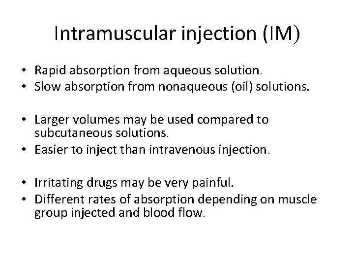 Intramuscular injection (IM) • Rapid absorption from aqueous solution. • Slow absorption from nonaqueous