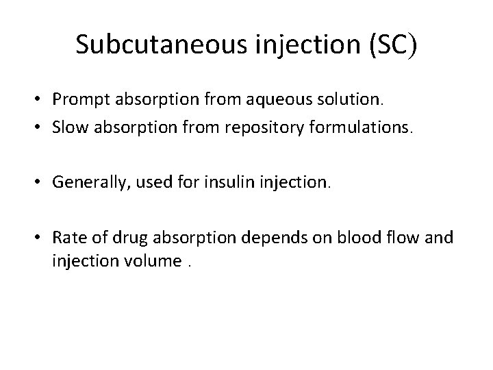 Subcutaneous injection (SC) • Prompt absorption from aqueous solution. • Slow absorption from repository