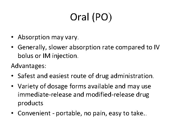 Oral (PO) • Absorption may vary. • Generally, slower absorption rate compared to IV