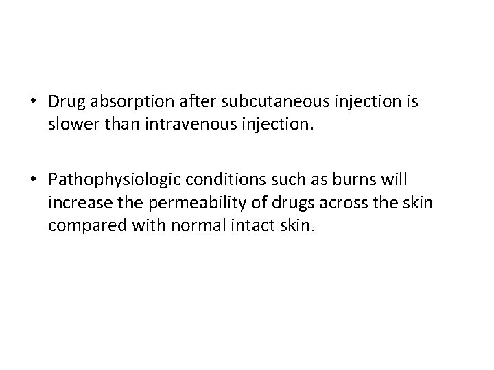  • Drug absorption after subcutaneous injection is slower than intravenous injection. • Pathophysiologic