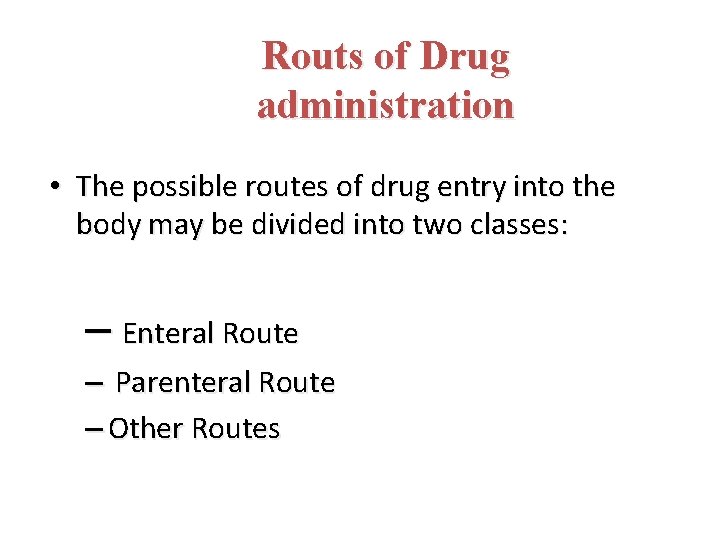 Routs of Drug administration • The possible routes of drug entry into the body