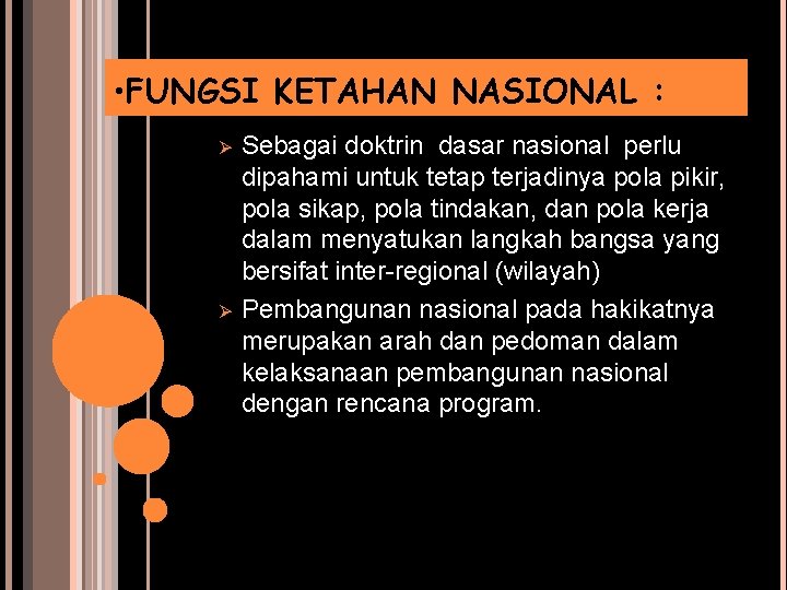  • FUNGSI KETAHAN NASIONAL : Ø Ø Sebagai doktrin dasar nasional perlu dipahami