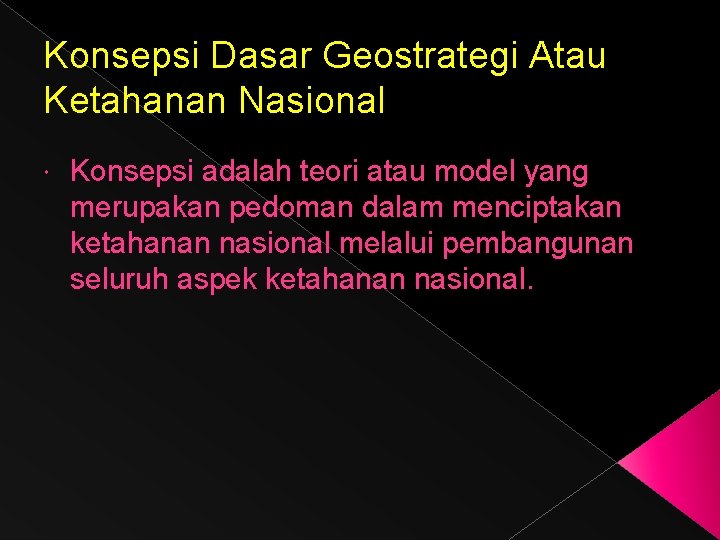 Konsepsi Dasar Geostrategi Atau Ketahanan Nasional Konsepsi adalah teori atau model yang merupakan pedoman