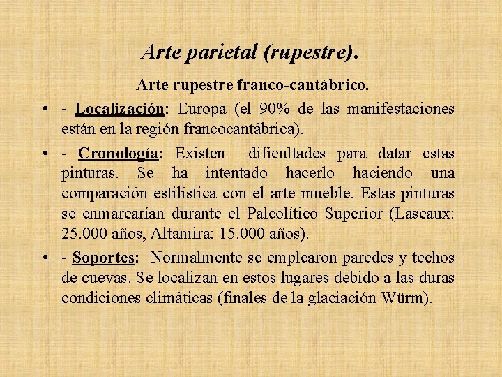 Arte parietal (rupestre). Arte rupestre franco-cantábrico. • - Localización: Europa (el 90% de las