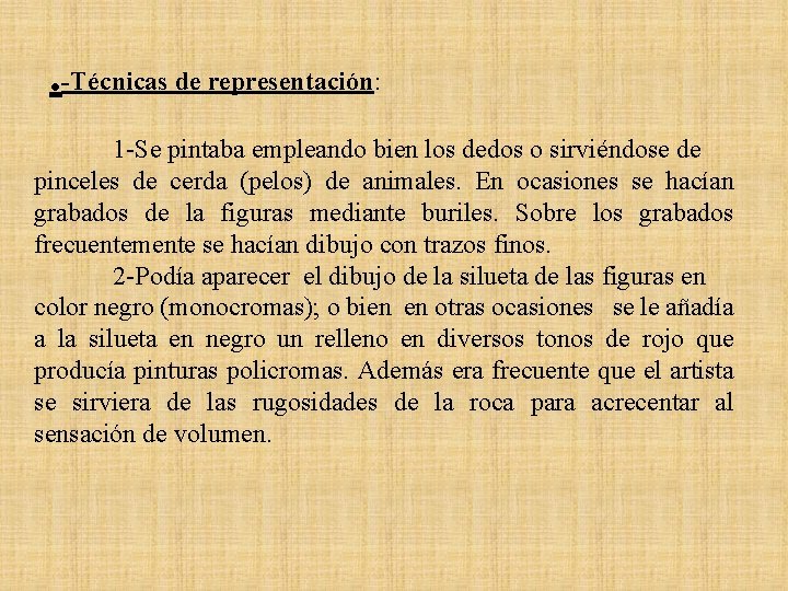 . -Técnicas de representación: 1 -Se pintaba empleando bien los dedos o sirviéndose de