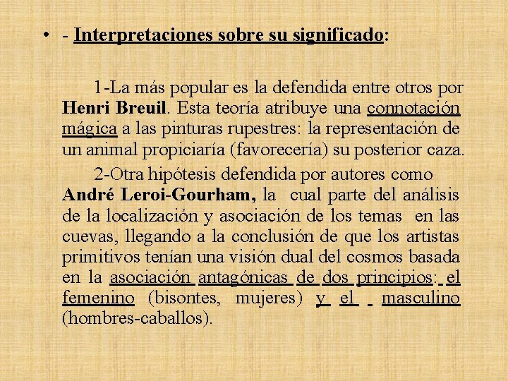  • - Interpretaciones sobre su significado: 1 -La más popular es la defendida