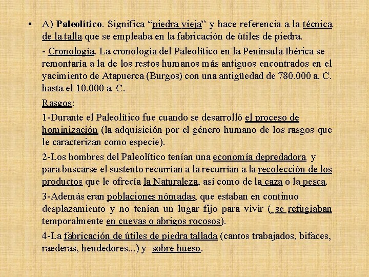  • A) Paleolítico. Significa “piedra vieja” y hace referencia a la técnica de