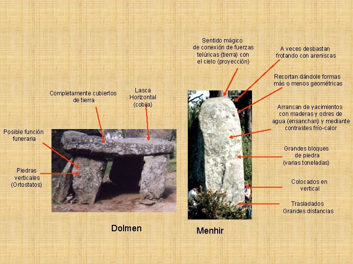 Sentido mágico de conexión de fuerzas telúricas (tierra) con el cielo (proyección) A veces