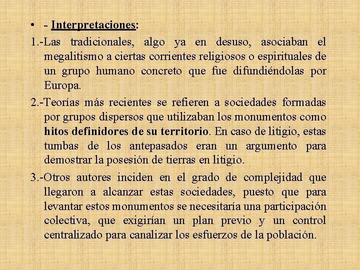  • - Interpretaciones: 1. -Las tradicionales, algo ya en desuso, asociaban el megalitismo