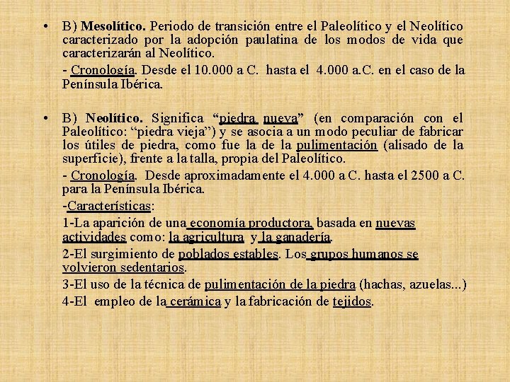  • B) Mesolítico. Periodo de transición entre el Paleolítico y el Neolítico caracterizado