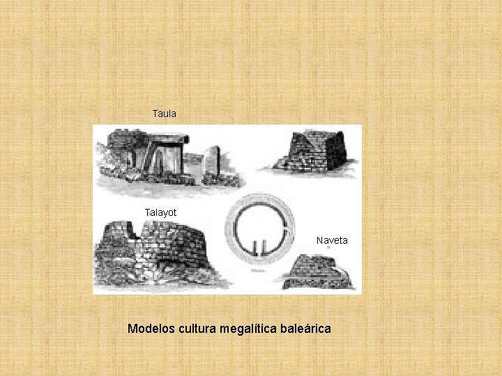 Taula Talayot Naveta Modelos cultura megalítica baleárica 