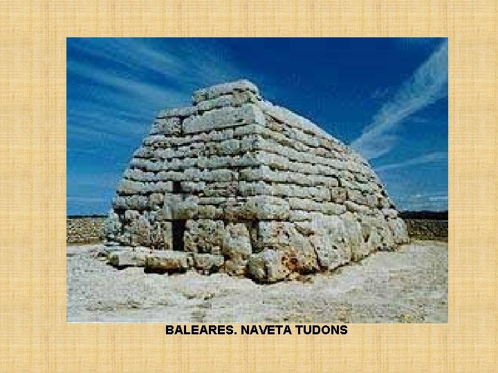 BALEARES. NAVETA TUDONS 