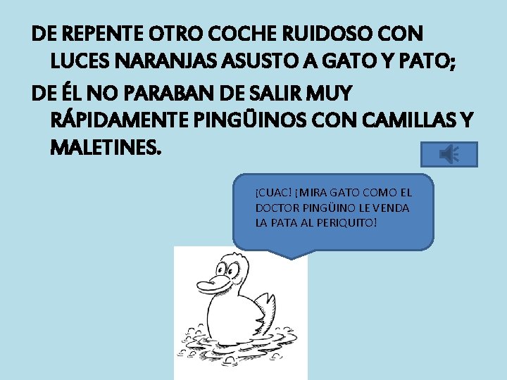 DE REPENTE OTRO COCHE RUIDOSO CON LUCES NARANJAS ASUSTO A GATO Y PATO; DE