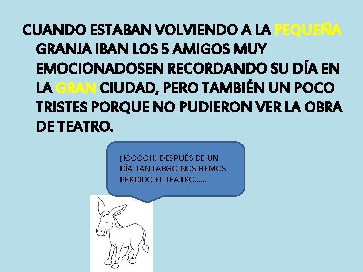 CUANDO ESTABAN VOLVIENDO A LA PEQUEÑA GRANJA IBAN LOS 5 AMIGOS MUY EMOCIONADOSEN RECORDANDO