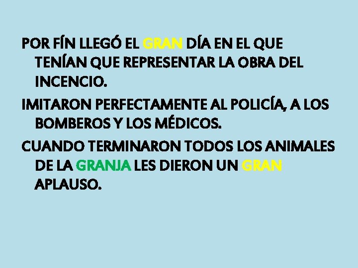 POR FÍN LLEGÓ EL GRAN DÍA EN EL QUE TENÍAN QUE REPRESENTAR LA OBRA