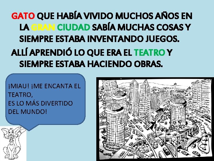 GATO QUE HABÍA VIVIDO MUCHOS AÑOS EN LA GRAN CIUDAD SABÍA MUCHAS COSAS Y