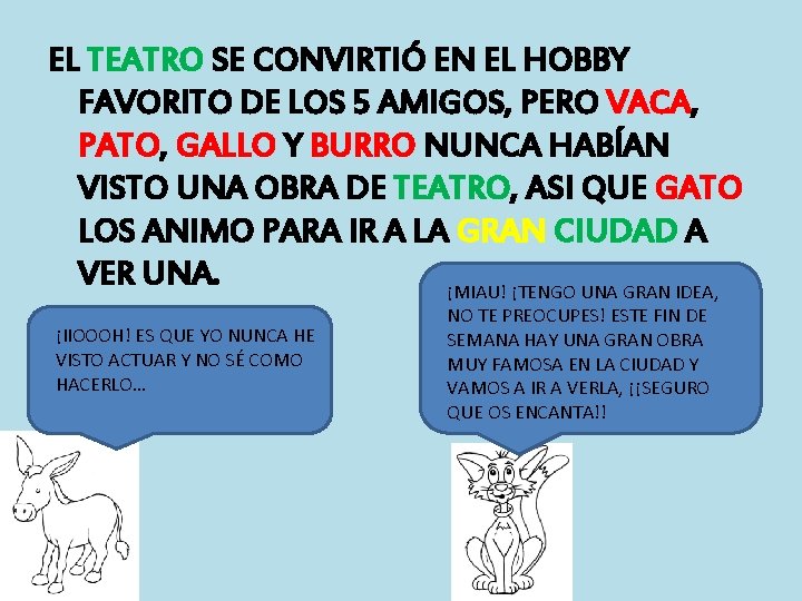 EL TEATRO SE CONVIRTIÓ EN EL HOBBY FAVORITO DE LOS 5 AMIGOS, PERO VACA,