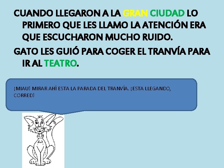 CUANDO LLEGARON A LA GRAN CIUDAD LO PRIMERO QUE LES LLAMO LA ATENCIÓN ERA