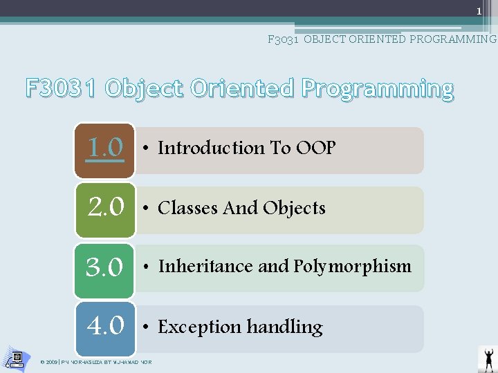 1 F 3031 OBJECT ORIENTED PROGRAMMING F 3031 Object Oriented Programming 1. 0 •