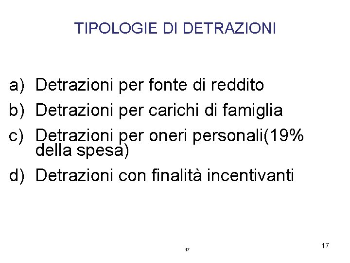 TIPOLOGIE DI DETRAZIONI a) Detrazioni per fonte di reddito b) Detrazioni per carichi di