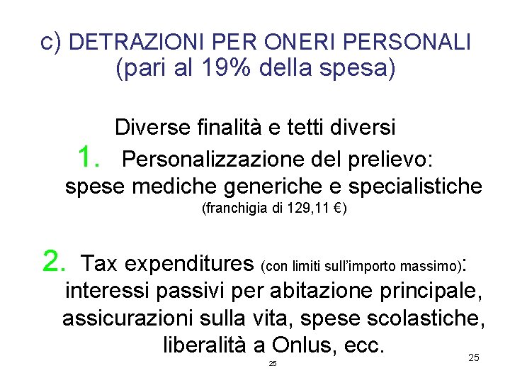c) DETRAZIONI PER ONERI PERSONALI (pari al 19% della spesa) Diverse finalità e tetti