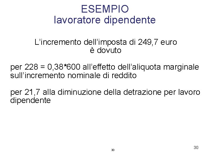 ESEMPIO lavoratore dipendente L’incremento dell’imposta di 249, 7 euro è dovuto per 228 =